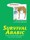 Survival Arabic (eBook): How to Communicate without Fuss or Fear-Instantly!